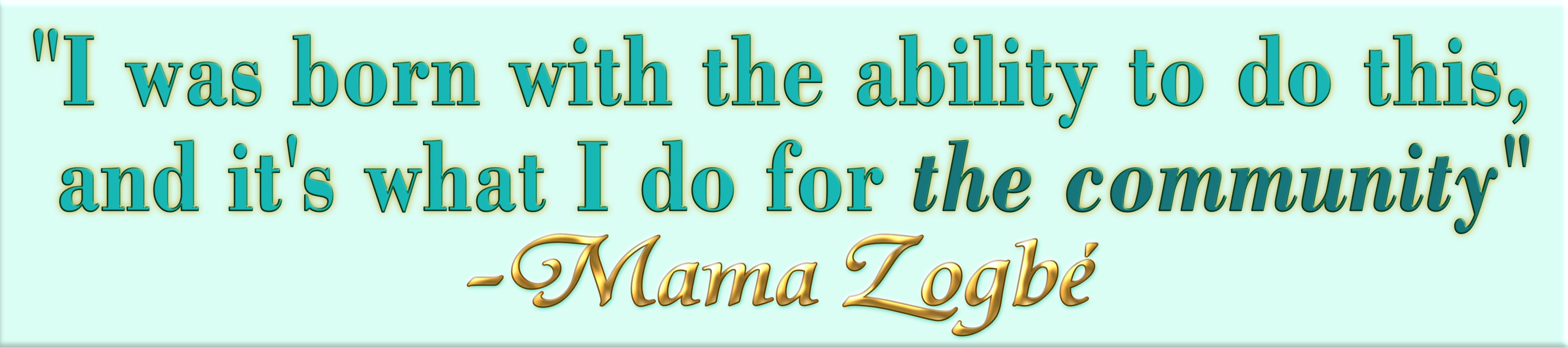 Enhanced blurb of quote by Mama Zogbe.